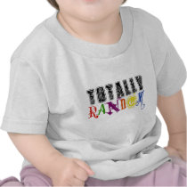Totally Random Novelty Saying Design Tee Shirt
