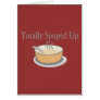 Totally Souped Up Greeting Cards