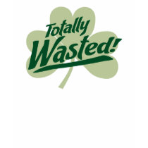 Totally Wasted! Custom St. Patrick's Day T-Shirt