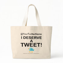 Tote Bags - I Deserve A Tweet by TweetleBirdie Tote Bags - I Deserve A Tweet