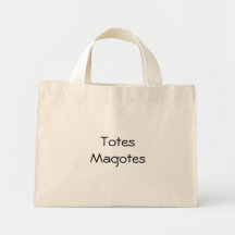 Totes Magotes Bag