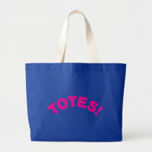 Totes! Tote Bags