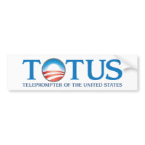 TOTUS - Teleprompter of the United States bumper stickers