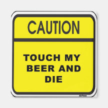 Touch Beer & Die Fridge Magnet