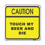 Touch Beer & Die Fridge Magnet