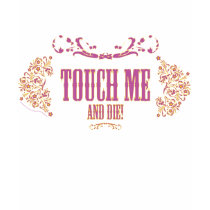 Touch Me... And Die! t-shirts by spreadmaster Touch Me... And Die! t-shirts