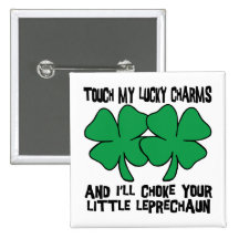 Touch My Lucky Charms - I'll Choke Your... Pinback Button