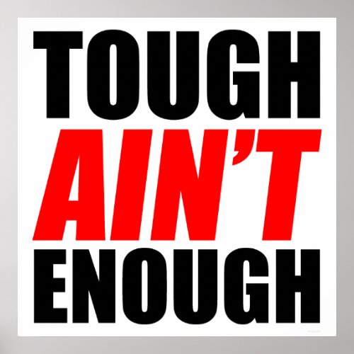 Tough Ain&#39;t Enough Poster