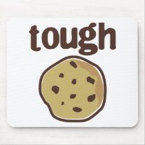 Tough Cookie T-shirt mousepads