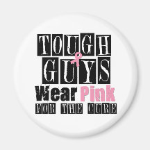 Tough Guys Wear Pink For The Cure Refrigerator Magnets