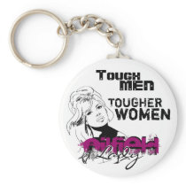 Tough MEN, TOUGHER WOMEN Key Chains