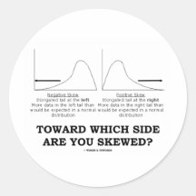 Toward Which Side Are You Skewed? Round Sticker