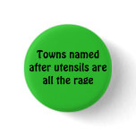 Towns named after utensils are all the rage pinback button