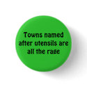 Towns named after utensils are all the rage buttons