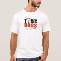 Toxic Boss t-shirts by bossman13 Toxic Boss t-shirts