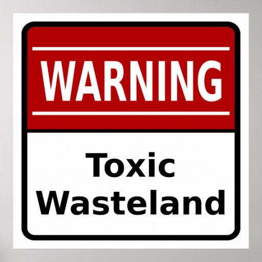 toxic_wasteland_warning_poster-r9544e993a661401ba2613e710aee258b_w2q_8byvr_512.jpg