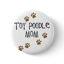 Toy Poodle Mom buttons by dogsandhorses Toy Poodle Mom buttons
