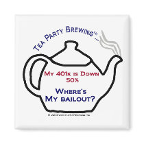 TP0113 My 401k is down 50%, Where's My Bailout Refrigerator Magnets