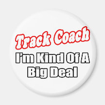 Track Coach...Big Deal Refrigerator Magnets