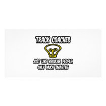 Track Coaches...Like Regular People, Only Smarter Customized Photo Card