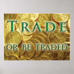 Trade or Be Traded Gold Coin Poster posters