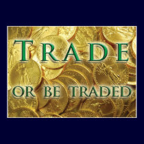 Trade or Be Traded Gold Coin Poster posters