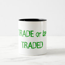 Trade or be Traded Mug mugs