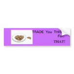 Trade you this! bumper stickers