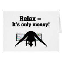 Trading while doing Yoga: Relax, it's only money! Card