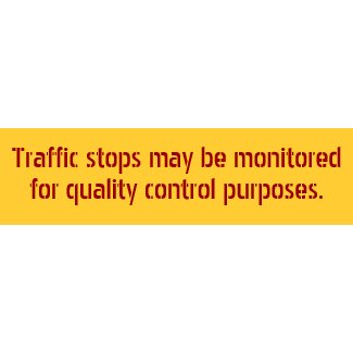 Traffic stops may be monitored . . . bumpersticker