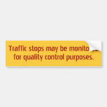 Traffic stops may be monitored . . . bumper sticker