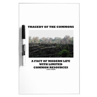 Tragedy Of The Commons A Fact Of Modern Life Dry-Erase Boards