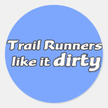 Trail Runners Like it Dirty Round Stickers