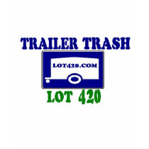 Trailer Trash Lot 420 T-Shirt