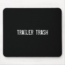 Trailer Trash mousepads by funnycustomtshirts Trailer Trash mousepads