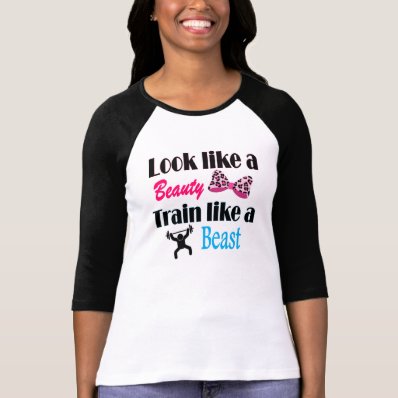 Train like a Beauty Look like a Beast T-shirts