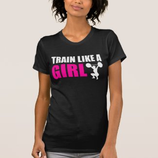 Train Like a Girl Tees