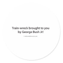 Train-wreck brought to you by George Bush Jr! stickers