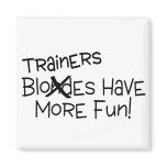 Trainers Have More Fun Fridge Magnet Trainers Have More Fun Fridge Magnet