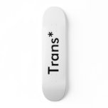 Trans* Skate Board Decks