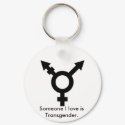 trans symbol, Someone I love is Transgender. keychains