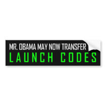 Transfer the launch codes - Anti Obama Bumper Sticker
