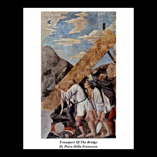 Transport Of The Bridge By Piero Della Francesca Poster