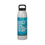 Travel makes you rich quote water bottles