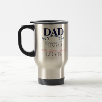 Travel Mug - Dad: A child&#39;s hero & first love