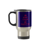 [Crown] keep calm and be happy [Smile]  Travel Mugs