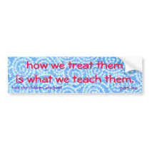 treat them right bumper stickers by crisrobin treat them right bumper stickers
