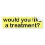 Treatment Bumper Stickers