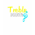 Treble Maker For Dark Products shirt