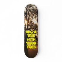 Tree, Hug a Tree with your Toes Skate Deck